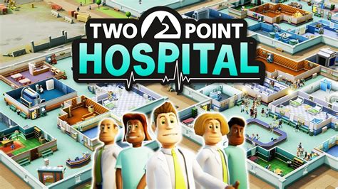  Two Point Hospital は、シミュレーションゲーム愛好家の心を掴む壮大な医療帝国建設ゲームです！